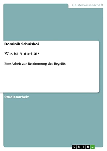 Was ist Autorität?: Eine Arbeit zur Bestimmung des Begriffs