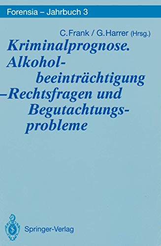 Kriminalprognose. Alkoholbeeinträchtigung - Rechtsfragen und Begutachtungsprobleme (Forensia - Jahrbuch) (German Edition) (Forensia - Jahrbuch, 3, Band 3)
