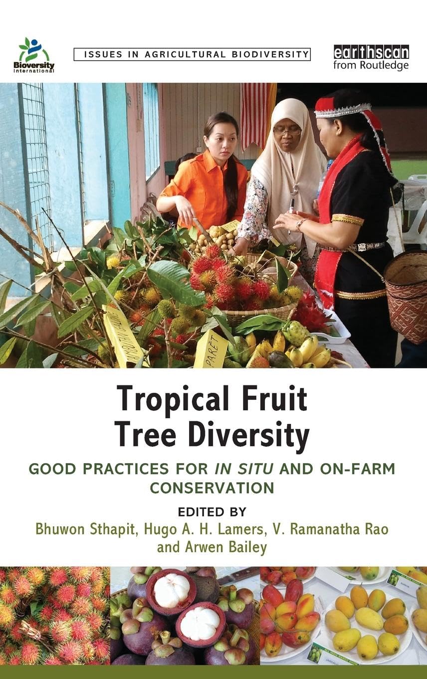 unbekannt Tropical Fruit Tree Diversity, Good Practices For In Situ And On-farm Conservation (Issues In Agricultural Biodiversity)