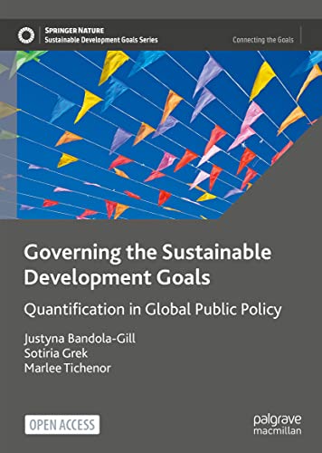 Governing the Sustainable Development Goals: Quantification in Global Public Policy (Sustainable Development Goals Series)