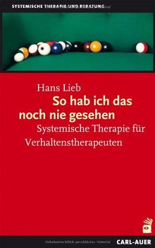 So hab ich das noch nie gesehen: Systemische Therapie für Verhaltenstherapeuten