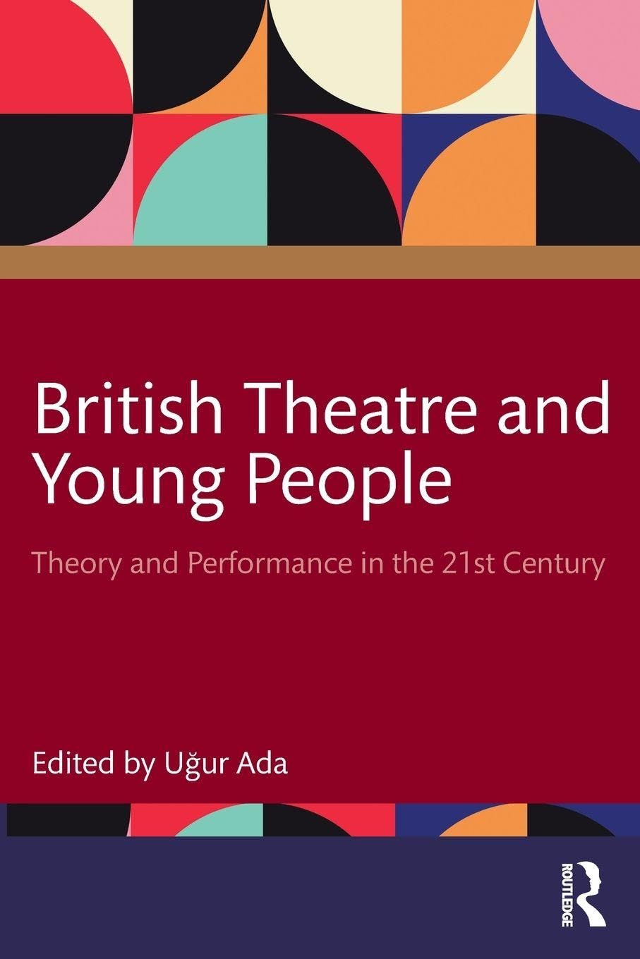 British Theatre and Young People: Theory and Performance in the 21st Century