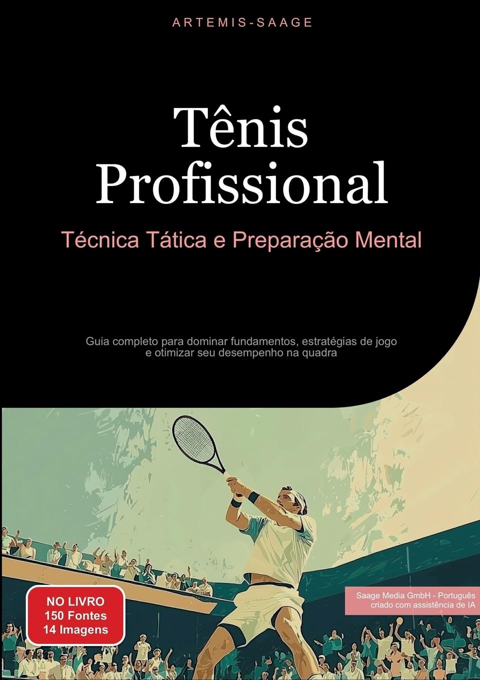 Tênis Profissional: Técnica, Tática e Preparação Mental: Guia completo para dominar fundamentos, estratégias de jogo e otimizar seu desempenho na quadra