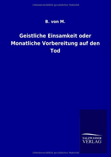 Geistliche Einsamkeit oder Monatliche Vorbereitung auf den Tod