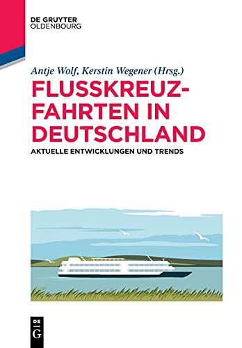Flusskreuzfahrten in Deutschland: Aktuelle Entwicklungen und Trends (De Gruyter Studium)
