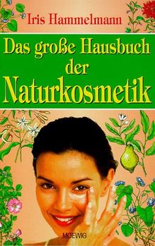 Das große Hausbuch der Naturkosmetik