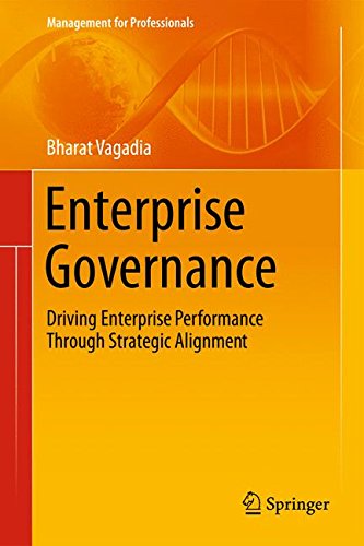Enterprise Governance: Driving Enterprise Performance Through Strategic Alignment (Management for Professionals)