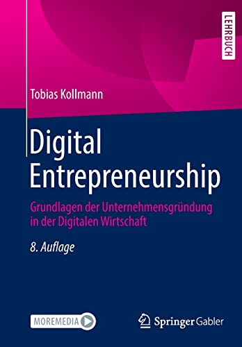 Digital Entrepreneurship: Grundlagen der Unternehmensgründung in der Digitalen Wirtschaft