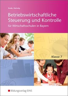 Betriebswirtschaftliche Steuerung und Kontrolle für Wirtschaftsschulen in Bayern: Schülerband 7