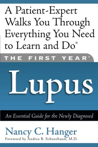 The First Year: Lupus: An Essential Guide for the Newly Diagnosed