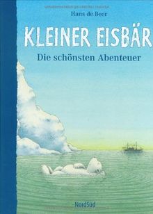 Kleiner Eisbär - Die schönsten Abenteuer: Kleiner Eisbär komm bald wieder / Kleiner Eisbär und der Angsthase / Kleiner Eisbär hilf mir fliegen. 3 Bände