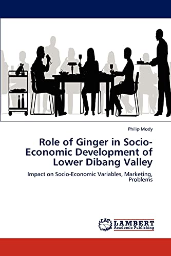 Role of Ginger in Socio-Economic Development of Lower Dibang Valley: Impact on Socio-Economic Variables, Marketing, Problems