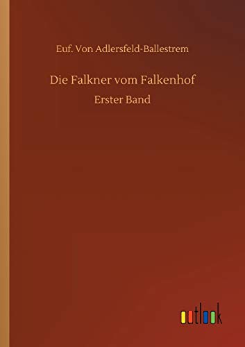 Die Falkner vom Falkenhof: Erster Band
