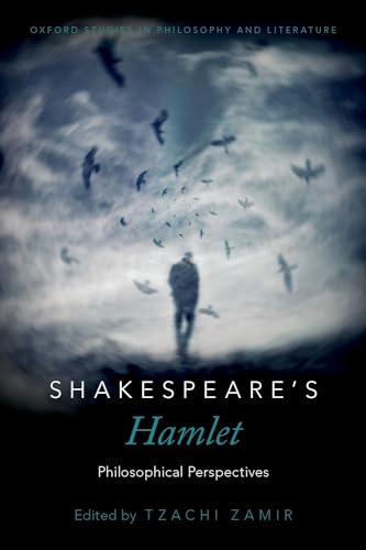 Shakespeare's Hamlet: Philosophical Perspectives (Oxford Studies in Philosophy and Lit) (Oxford Studies in Philosophy and Literature)