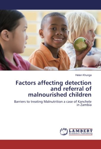 Factors affecting detection and referral of malnourished children: Barriers to treating Malnutrition a case of Kanchele in Zambia
