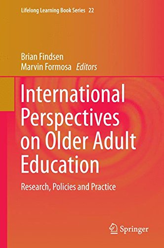 International Perspectives on Older Adult Education: Research, Policies and Practice (Lifelong Learning Book Series)