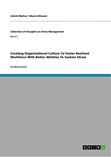 Creating Organizational Culture To Foster Resilient Workforce With Better Abilities To Sustain Stress