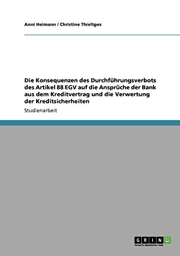Die Konsequenzen des Durchführungsverbots des Artikel 88 EGV auf die Ansprüche der Bank aus dem Kreditvertrag und die Verwertung der Kreditsicherheiten