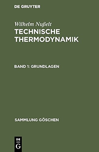 Wilhelm Nußelt: Technische Thermodynamik: Technische Thermodynamik I Grundlagen