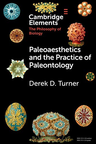Paleoaesthetics and the Practice of Paleontology (Elements in the Philosophy of Biology)