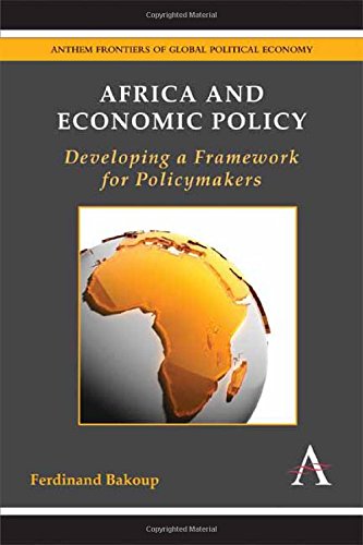 Africa and Economic Policy: Developing a Framework for Policymakers (Anthem Frontiers of Global Political Economy)