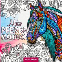 Pferde Malbuch: Für Mädchen ab 10 Jahren - Pferdebuch ab 10 Jahre als Geschenk für Mädchen, Teenager und Erwachsene zum Ausmalen und Entspannen - Mit Pferdemandalas und Illustrationen