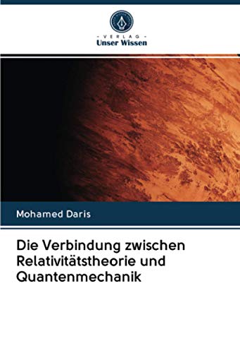 Die Verbindung zwischen Relativitätstheorie und Quantenmechanik