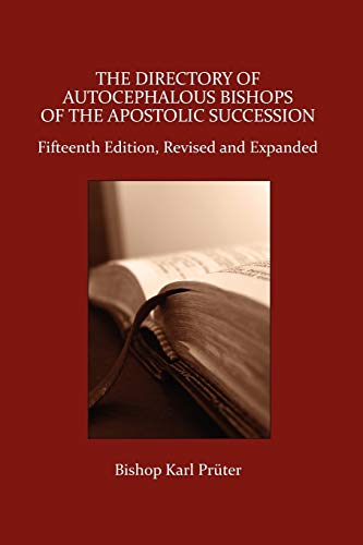 The Directory of Autocephalous Bishops of the Apostolic Succession: Fifteenth Edition, Revised and Expanded