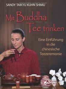 Mit Buddha Tee trinken - Eine Einführung in die chinesische Teezeremonie