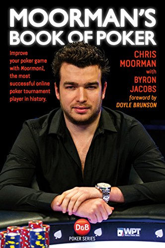 Chris Moorman Moorman's Book Of Poker, Improve Your Poker Game With Moorman1, The Most Successful Online Poker Tournament Player In History
