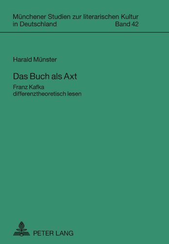 Das Buch als Axt: Franz Kafka differenztheoretisch lesen (Münchener Studien zur literarischen Kultur in Deutschland)