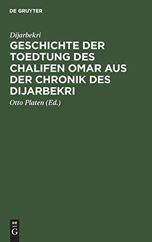 Geschichte der Toedtung des Chalifen Omar aus der Chronik des Dijarbekri