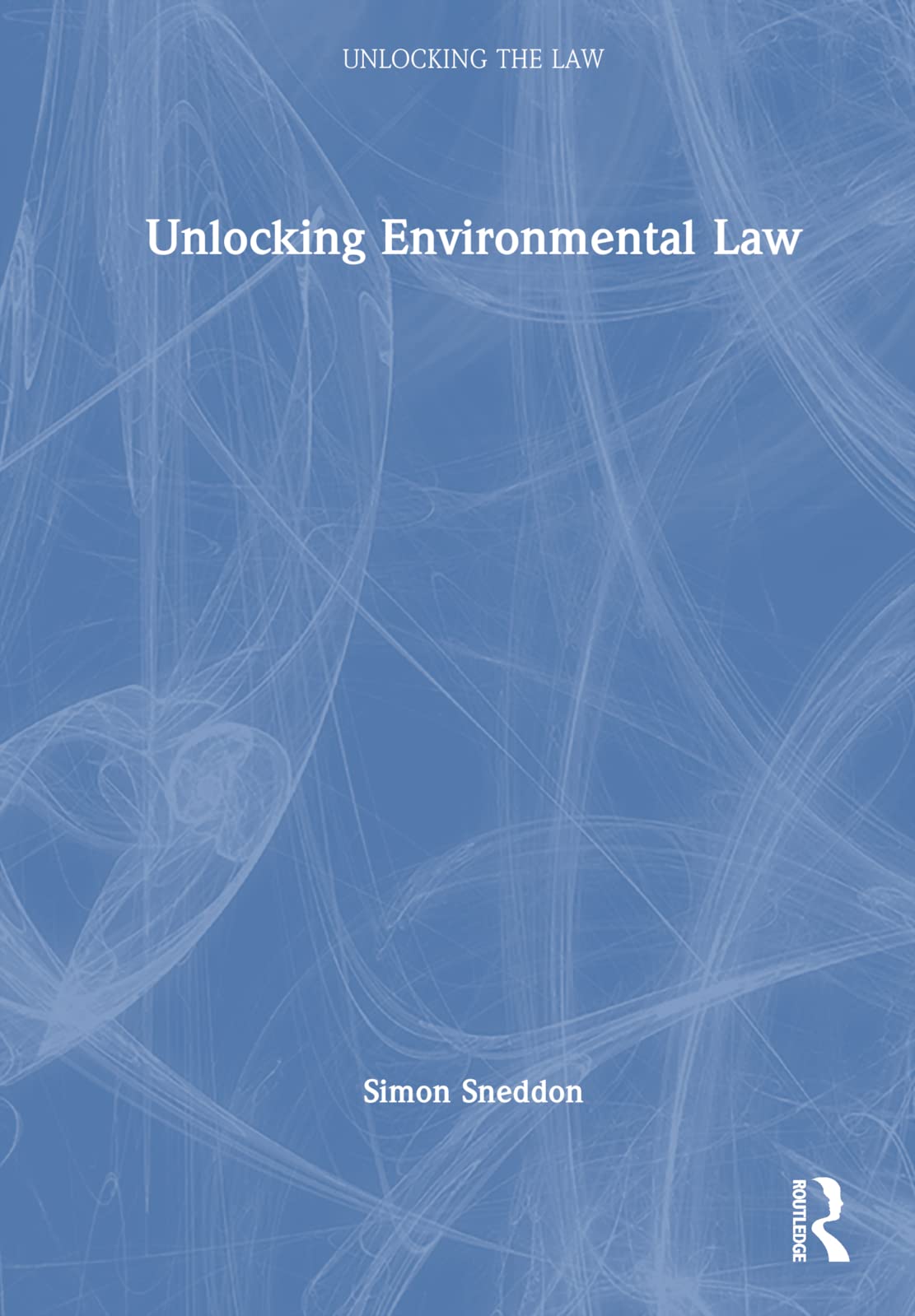 Unlocking Environmental Law (Unlocking the Law)