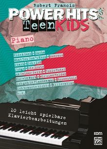 Power Hits for Teen Kids Piano: 10 leicht spielbare Klavierbearbeitungen