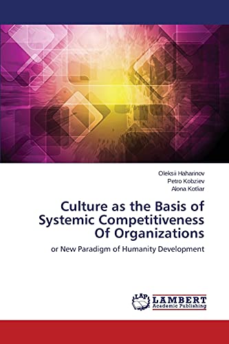 Culture as the Basis of Systemic Competitiveness Of Organizations: or New Paradigm of Humanity Development
