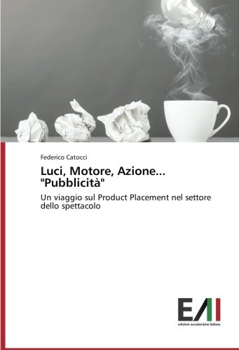 Luci, Motore, Azione... Pubblicità: Un viaggio sul Product Placement nel settore dello spettacolo