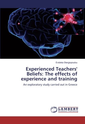 Experienced Teachers' Beliefs: The effects of experience and training: An exploratory study carried out in Greece