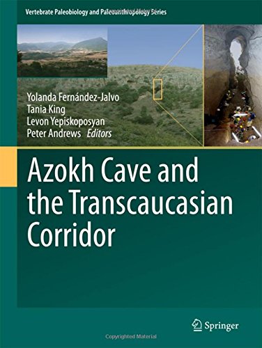 Azokh Cave and the Transcaucasian Corridor (Vertebrate Paleobiology and Paleoanthropology)