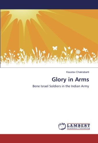 Glory in Arms: Bene Israel Soldiers in the Indian Army