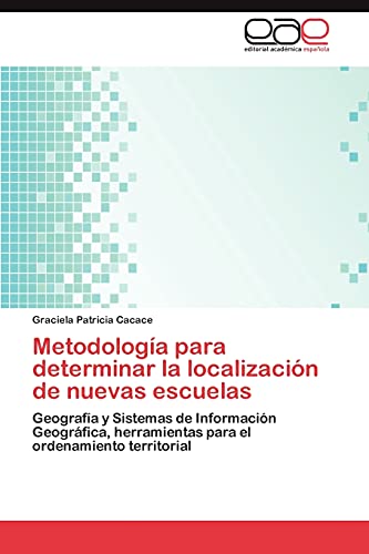 Metodología para determinar la localización de nuevas escuelas: Geografía y Sistemas de Información Geográfica, herramientas para el ordenamiento territorial
