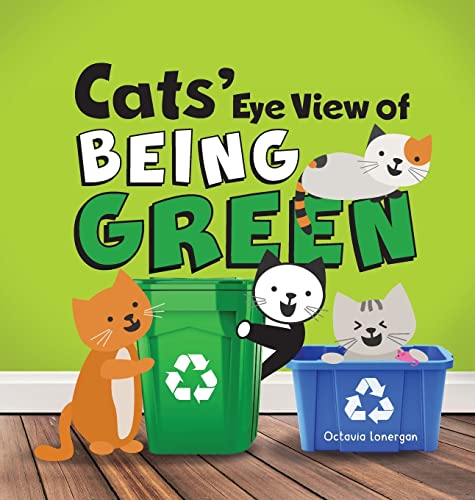 Cats' Eye View of Being Green - 2nd Edition: A rhyming book about sustainable living
