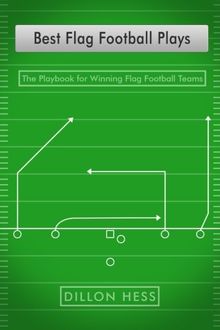 Best Flag Football Plays: The Playbook for Winning Flag Football Teams