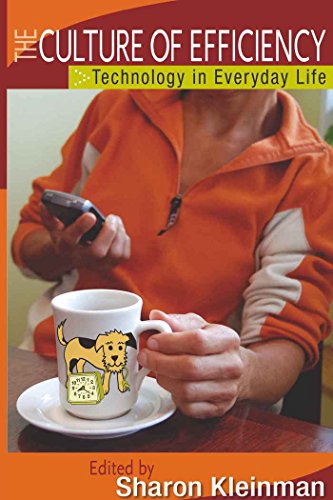 The Culture of Efficiency: Technology in Everyday Life (Digital Formations)
