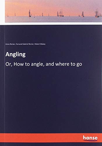 Angling: Or, How to angle, and where to go