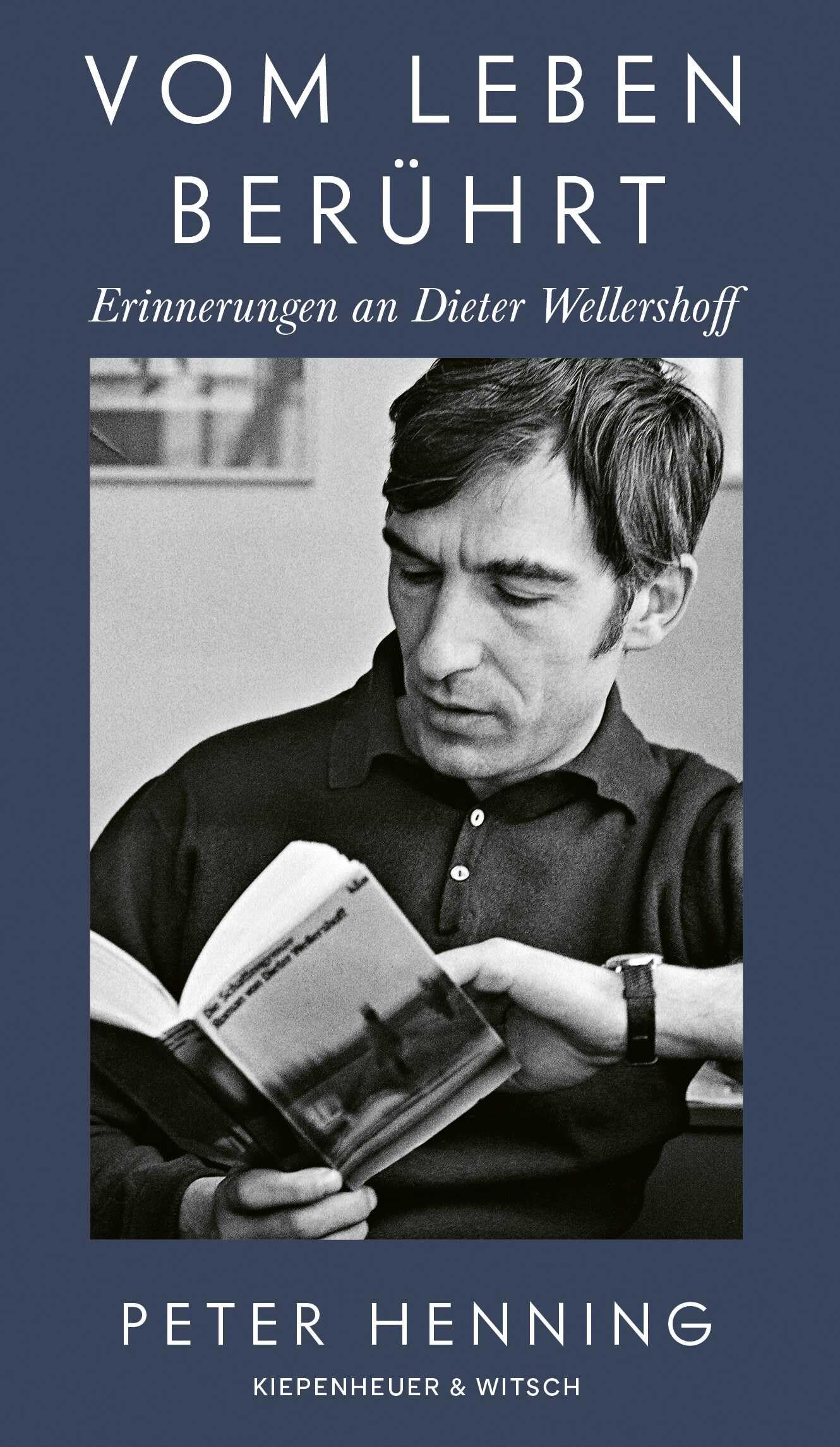Vom Leben berührt: Erinnerungen an Dieter Wellershoff