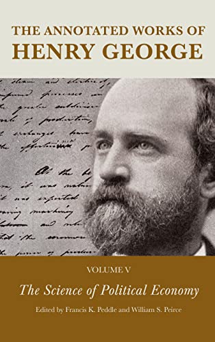 The Annotated Works of Henry George: The Science of Political Economy, Volume 5 (The Annotated Works of Henry George, 5, Band 5)