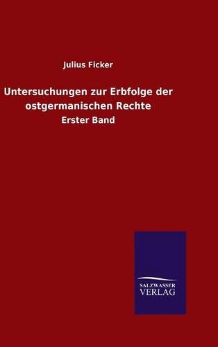 Untersuchungen zur Erbfolge der ostgermanischen Rechte: Erster Band