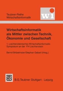 Wirtschaftsinformatik Als Mittler Zwischen Technik, Okonomie Und Gesellschaft (German Edition) (Teubner Reihe Wirtschaftsinformatik)