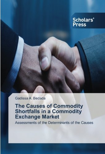 The Causes of Commodity Shortfalls in a Commodity Exchange Market: Assessments of the Determinants of the Causes