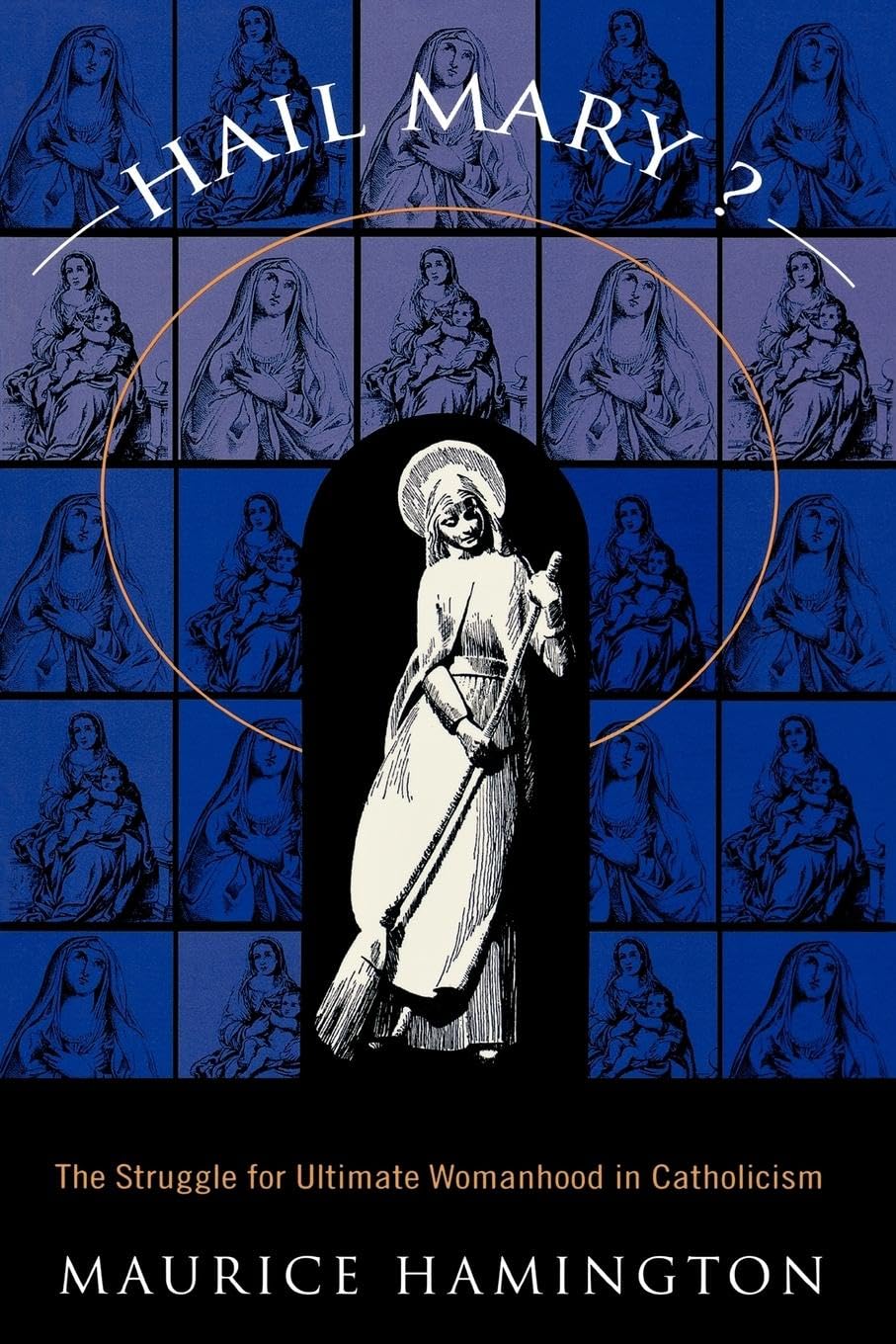 Hail Mary?: The Struggle for Ultimate Womanhood in